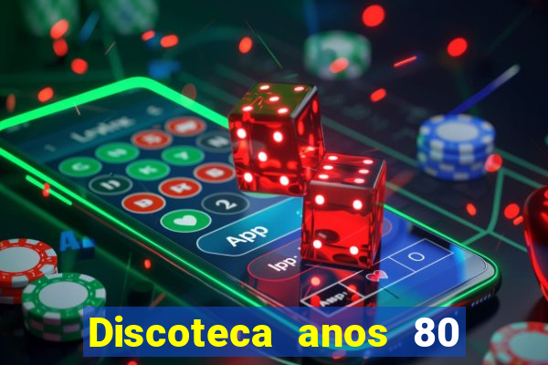 Discoteca anos 80 internacional sua musica